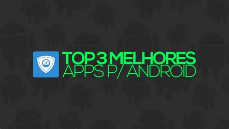top melhores aplicativos para android